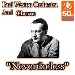 Nevertheless - Single by Paul Weston and His Orchestra album reviews, ratings, credits