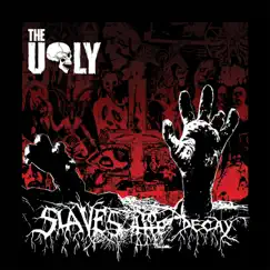 Slaves to the Decay by The Ugly album reviews, ratings, credits