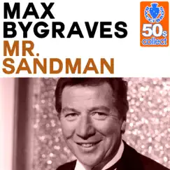 Mr. Sandman (Remastered) - Single by Max Bygraves album reviews, ratings, credits