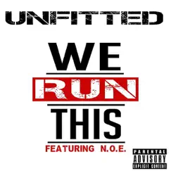 We Run This (feat. N.O.E.) - Single by Unfitted album reviews, ratings, credits