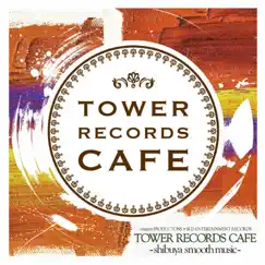 Tower Records Cafe-Shibuya Smooth Music- by Various Artists album reviews, ratings, credits