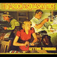 Getting Through by DJ T-Rock & Squashy Nice album reviews, ratings, credits