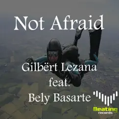 Not Afraid (feat. Bely Basarte) - Single by Gilbert Lezana album reviews, ratings, credits