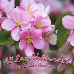All Love Unbounded by Stephen Yarbrough album reviews, ratings, credits