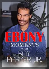 Ray Parker, Jr. Interviews with Ebony Moments - Single (Live Interview) - Single by Ray Parker Jr. album reviews, ratings, credits