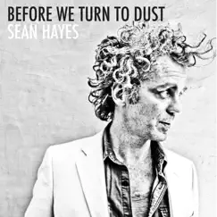 Before We Turn to Dust by Sean Hayes album reviews, ratings, credits