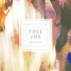 Free of Me - Single by Amy Stroup album reviews, ratings, credits