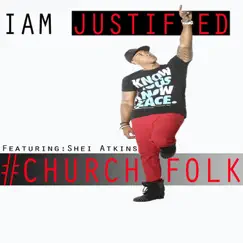 #churchfolk (feat. Shei Atkins) - Single by I Am Justified album reviews, ratings, credits