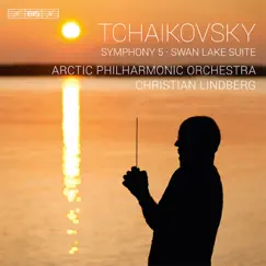 Tchaikovsky: Symphony No. 5 & Swan Lake Suite by Christian Lindberg & Arctic Philharmonic Orchestra album reviews, ratings, credits