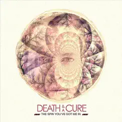 The Spin You've Got Me in - Single by Death and a Cure album reviews, ratings, credits