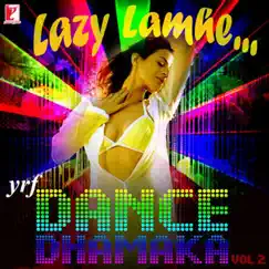 Lazy Lamhe - YRF Dance Dhamaka, Vol. 2 by Various Artists album reviews, ratings, credits