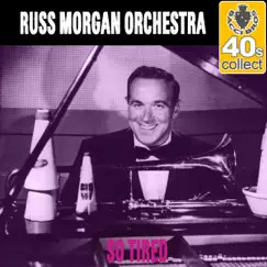 So Tired (Remastered) - Single by Russ Morgan and His Orchestra album reviews, ratings, credits
