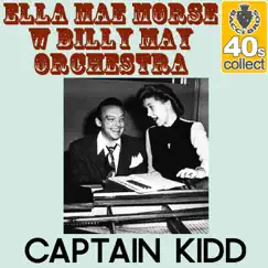 Captain Kidd (Remastered) - Single by Ella Mae Morse & Billy May and His Orchestra album reviews, ratings, credits