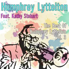 The Best of Humphrey Lyttelton Vol. 3 by Humphrey Lyttelton & Kathy Stobart album reviews, ratings, credits