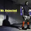 Mr. Rejected (feat. Nia Dinero) - Single album lyrics, reviews, download