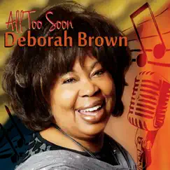 All Too Soon by Deborah Brown album reviews, ratings, credits