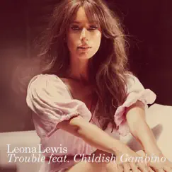 Trouble (feat. Childish Gambino) - EP by Leona Lewis album reviews, ratings, credits