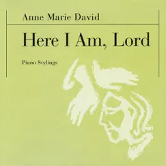 Here I Am, Lord by Anne Marie David album reviews, ratings, credits