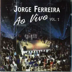 Jorge Ferreira - Ao Vivo, Vol. 1 by Jorge Ferreira album reviews, ratings, credits
