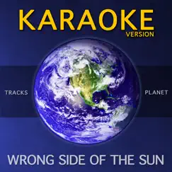 Wrong Side of the Sun (Karaoke Version) - Single by Tracks Planet album reviews, ratings, credits