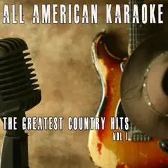 The Greatest Country Hits, Vol. 1 (Karaoke Version) [The Greatest Country Karaoke Hits] by All American Karaoke album reviews, ratings, credits