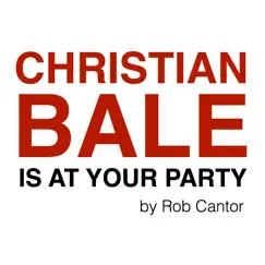 Christian Bale Is At Your Party - Single by Rob Cantor album reviews, ratings, credits