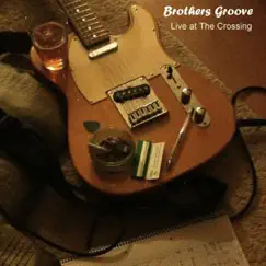 Live at the Crossing by Brothers Groove album reviews, ratings, credits