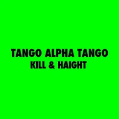 Kill & Haight - Single by Tango Alpha Tango album reviews, ratings, credits