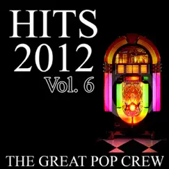 Hits 2012, Vol. 6 by The Great Pop Crew album reviews, ratings, credits