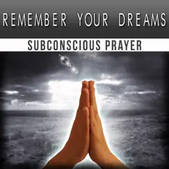 Remember Your Dreams - Single by The Power Of Subconscious Prayer album reviews, ratings, credits