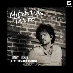 Mientras Tanto (feat. Ricardo Arjona) - Single by Tommy Torres album reviews, ratings, credits