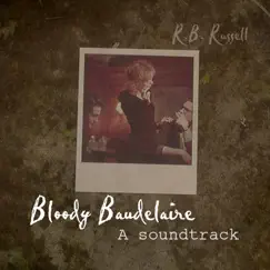 Bloody Baudelaire (A Soundtrack) by R. B. Russell album reviews, ratings, credits