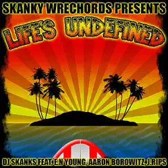 Life's Undefined (feat. E.N Young, Aaron Borowitz & J. Rips) - Single by Dj Skanks album reviews, ratings, credits