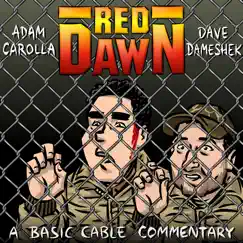 Basic Cable Commentary: Red Dawn by Adam Carolla & Dave Dameshek album reviews, ratings, credits