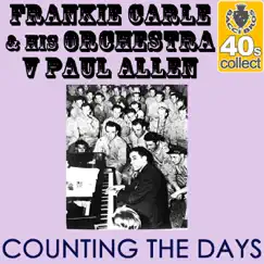 Counting the Days (Remastered) - Single by Frankie Carle and His Orchestra & Paul Allen album reviews, ratings, credits