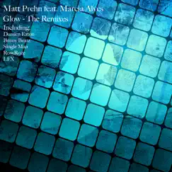Glow - The Remixes (feat. Marcia Alves) by Matt Prehn album reviews, ratings, credits
