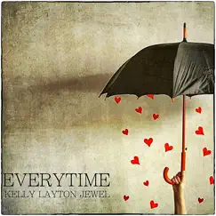 Everytime - Single by Kelly Layton Jewel album reviews, ratings, credits