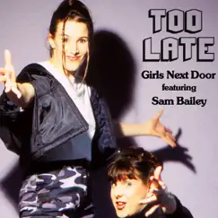 Too Late (feat. Sam Bailey) - Single by Girl Next Door album reviews, ratings, credits