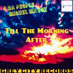 Till the Morning After - Single by 4 Da People & Miguel Matoz album reviews, ratings, credits