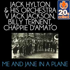 Me and Jane in a Plane (Remastered) - Single by Jack Hylton and His Orchestra, Jack Jackson, Billy Ternent & Chappie d’Amato album reviews, ratings, credits