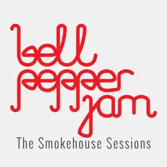 The Smokehouse Sessions by Bell Pepper Jam album reviews, ratings, credits