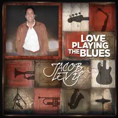 Love Playing the Blues by Jacob Levy album reviews, ratings, credits