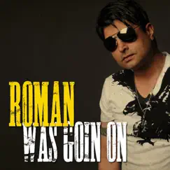 Was Goin' On - Single by ROMAN album reviews, ratings, credits