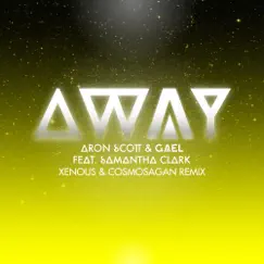 Away (Xenous & Cosmosagan Remix) [feat. Samantha Clark] - Single by Aron Scott & Gaël album reviews, ratings, credits