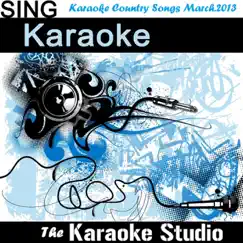 Karaoke Country Songs: March 2013 by The Karaoke Studio album reviews, ratings, credits