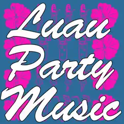 Luau Party Music by Various Artists album reviews, ratings, credits