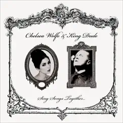 Sing Songs Together... - Single by Chelsea Wolfe & King Dude album reviews, ratings, credits