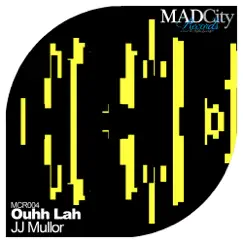 Ouhh Lah - Single by JJ Mullor, Augusto Egea & Xanti Hernandez album reviews, ratings, credits