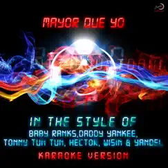 Mayor Que Yo (In the Style of Baby Ranks, Daddy Yankee, Tonny Tun Tun, Hector & Wisin & Yandel) [Karaoke Version] Song Lyrics