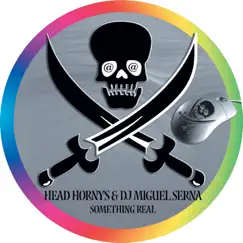 Something Real - EP by Head Horny's & Dj Miguel Serna album reviews, ratings, credits